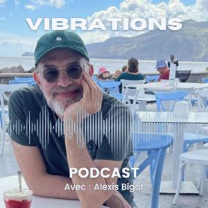 Vibrations - qu'est-ce qui nous fait vibrer ? interviews, réflexions, parcours inspirants
