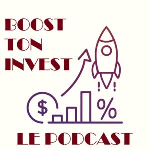 BOOST TON INVEST Le Podcast