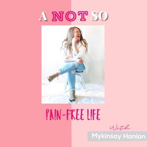 A Not so Pain Free Life by Mykinsay Hanlon