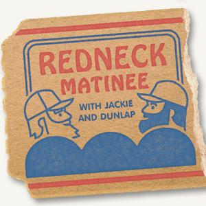 Redneck Matinee