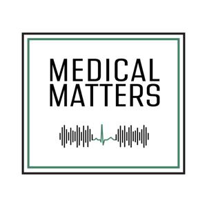 Medical Matters Podcast