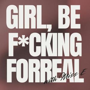 Girl, Be F*cking Forreal.