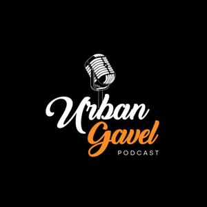 The Urban Gavel Podcast