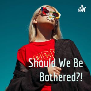 Should We Be Bothered?
