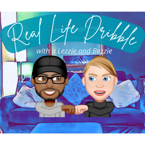 Real Life Dribble- With a Lezzie & Bezzie