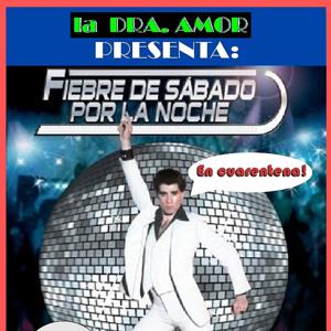 "FIEBRE DE SABADO POR LA NOCHE EN CUARENTENA"