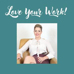 Love Your Work!