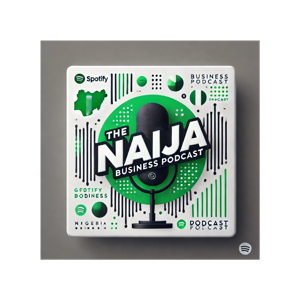 Naija Business Podcast