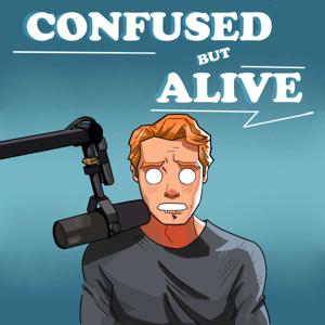 Confused but Alive