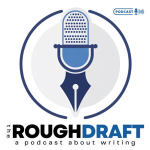 The Rough Draft - A Podcast About Writing