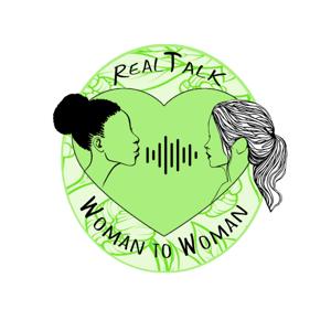 Real Talk: Woman To Woman