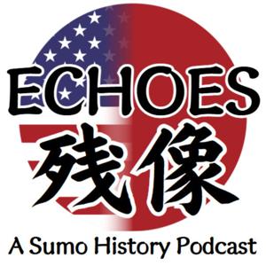Echoes: A Sumo History Podcast