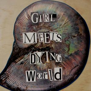 Girl Meets Dying World
