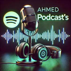 Ahmed Podcast's