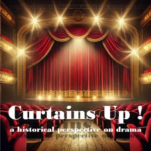 Curtains up! A Historical Perspective on Drama.