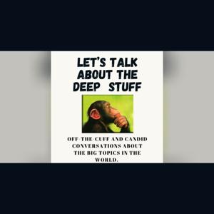 Let’s Talk about the Deep Stuff