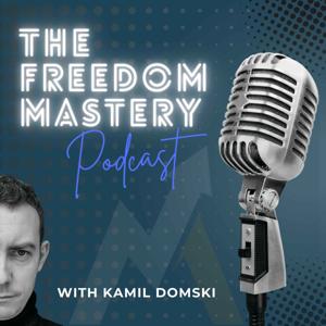 The Freedom Mastery Podcast