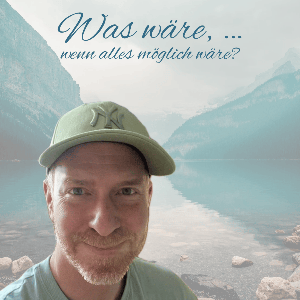 Was wäre, wenn alles möglich wäre?