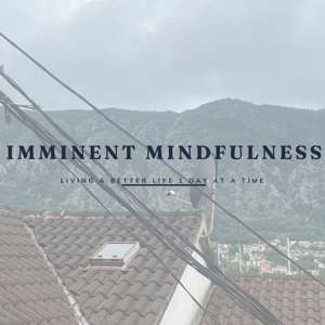 Imminent Mindfulness