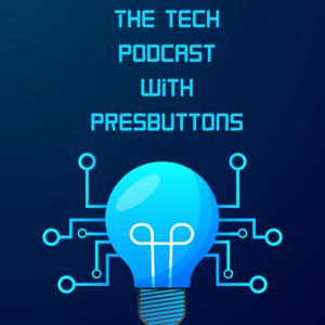 The Tech Podcast With PresButtons