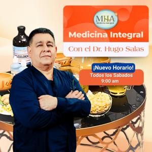 MHA Medicina Integral
con el Dr. Hugo Salas Ramos