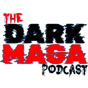 The Dark MAGA Podcast