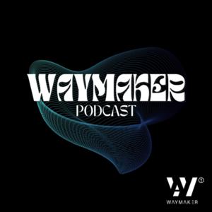 WAYMAKER Podcast