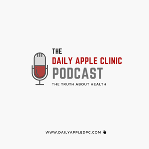 The Daily Apple Clinic Podcast: The Truth About Health