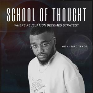 SCHOOL OF THOUGHT W/ISAAC TENDO