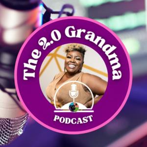 The 2.0 Grandma Podcast