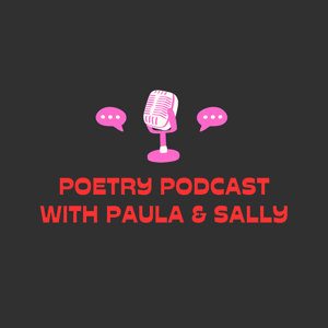 Poetry Podcast with Paula and Sally