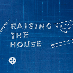 Raising the House