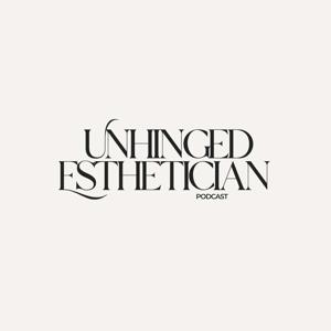 Unhinged Esthetician