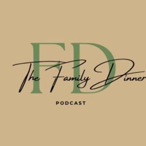The Family Dinner Podcast