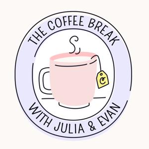 The Coffee Break with Julia & Evan