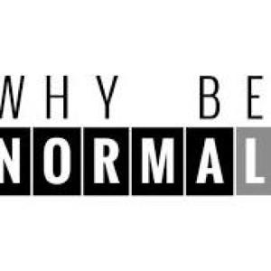 Why be normal?
