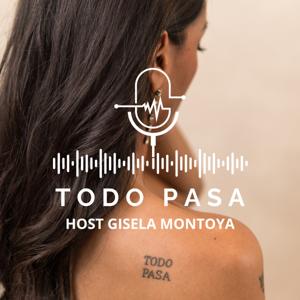 Todo Pasa Podcast por Gisela Montoya