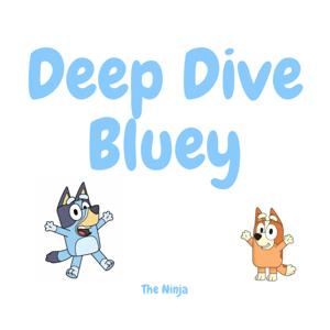 Deep Dive Bluey