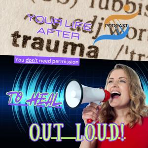 Your Life After Trauma Podcast