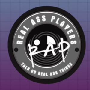 R.A.P. - Real Ass Players Talk on Real Ass Things