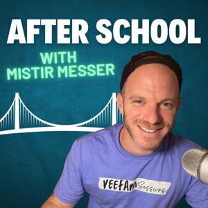 Afterschool w/ Mistir Messer