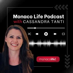 Monaco Life Podcast with Cassandra Tanti