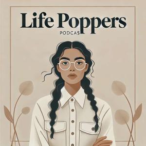 LIFE POPPERS PODCAST