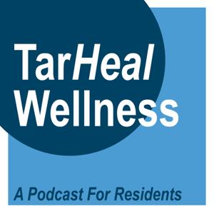 TarHeal Wellness: A Podcast for Residents