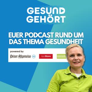 Gesund Gehört - Euer verständlicher und kompetenter Gesundheitspodcast