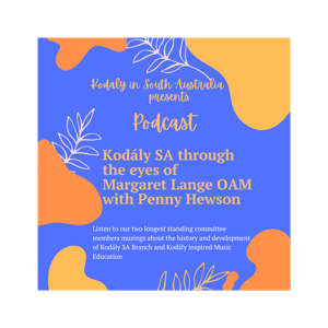 A History of Kodály SA through the eyes of Margaret Lange OAM and Penny Hewson