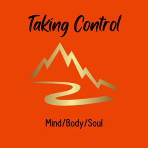 Taking Control : Mind/Body/Soul