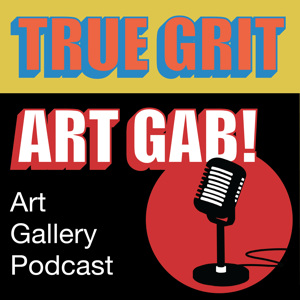 True Grit Art Gab!