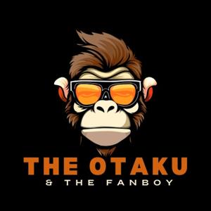 The Otaku & The Fanboy