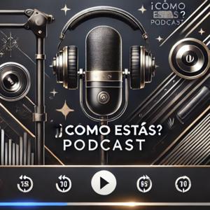 ¿Cómo Estás? Podcast